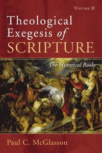 bokomslag Theological Exegesis of Scripture: Volume II: The Historical Books