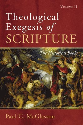 Theological Exegesis of Scripture: Volume II 1