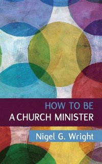 bokomslag How to be a Church Minister