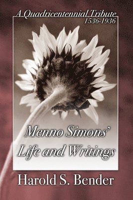 Harold S. Bender, John Horsch - Menno Simons' Life and Writings, Inbunden