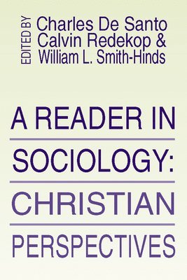 Charles P De Santo, Calvin Redekop, William L Smith-Hinds - Reader in Sociology; Christian Perspectives, Inbunden