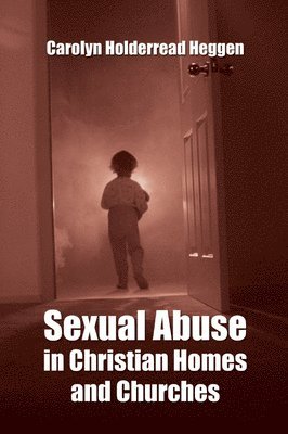 bokomslag Sexual Abuse in Christian Homes and Churches