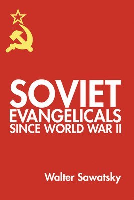 Soviet Evangelicals since World War II 1