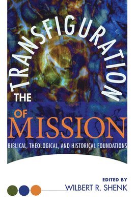 Wilbert R Shenk - Transfiguration of Mission, Inbunden