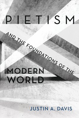 bokomslag Pietism and the Foundations of the Modern World