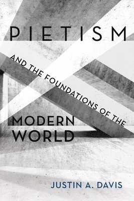 Pietism and the Foundations of the Modern World 1