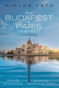 bokomslag From Budapest to Paris (1936-1957)