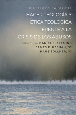 bokomslag Hacer Teología Y Ética Teológica Frente a la Crisis de Los Abusos