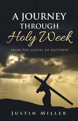 bokomslag A Journey Through Holy Week