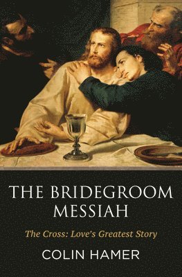 Colin Hamer - The Bridegroom Messiah, Inbunden