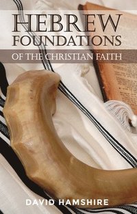 bokomslag Hebrew Foundations of the Christian Faith