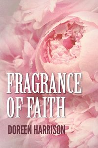bokomslag Fragrance of Faith
