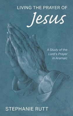 Living the Prayer of Jesus 1