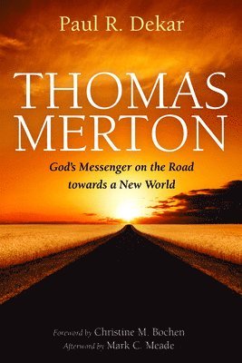 Thomas Merton: God's Messenger on the Road Towards a New World