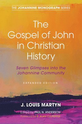 J Louis Martyn, Paul N Anderson - Gospel of John in Christian History, (Expanded Edition), Häftad