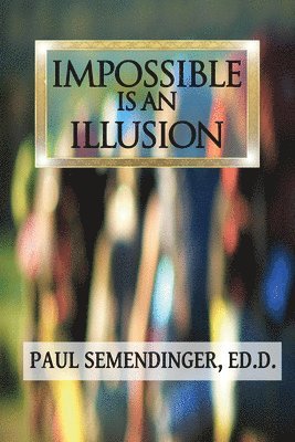 Impossible is an Illusion 1