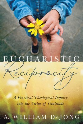 A William Dejong, A. William Dejong, A. William DeJong - Eucharistic Reciprocity, Inbunden