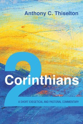 bokomslag 2 Corinthians: A Short Exegetical and Pastoral Commentary