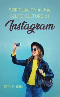 bokomslag Spirituality in the Selfie Culture of Instagram