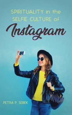bokomslag Spirituality in the Selfie Culture of Instagram