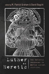bokomslag Luther as Heretic