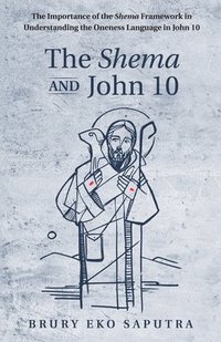 bokomslag The Shema and John 10