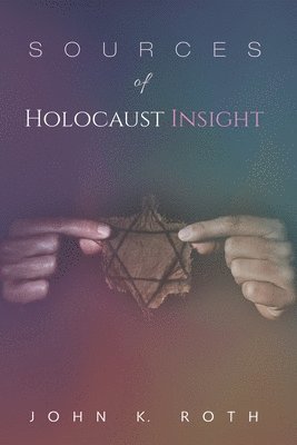 John K Roth - Sources of Holocaust Insight, Inbunden
