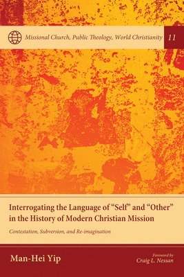 bokomslag Interrogating the Language of "Self" and "Other" in the History of Modern Christian Mission