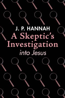 bokomslag A Skeptic's Investigation Into Jesus