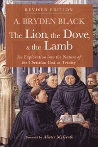 bokomslag The Lion, the Dove, & the Lamb, Revised Edition