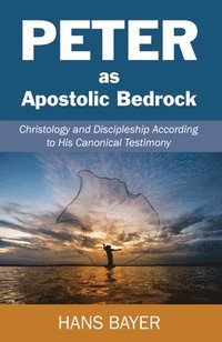bokomslag Peter as Apostolic Bedrock