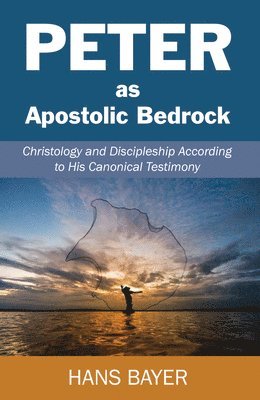 Hans Bayer - Peter as Apostolic Bedrock, Inbunden