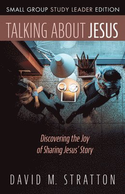 Talking about Jesus, Small Group Study Leader Edition 1