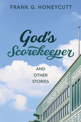 God's Scorekeeper and Other Stories 1