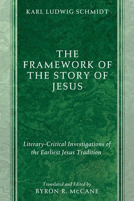 Karl Ludwig Schmidt - Framework of the Story of Jesus, Inbunden
