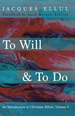 Jacques Ellul - To Will & to Do, Volume One, Häftad