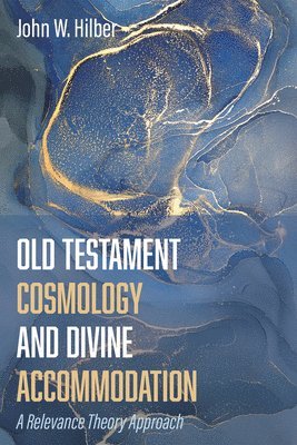 Old Testament Cosmology and Divine Accommodation 1