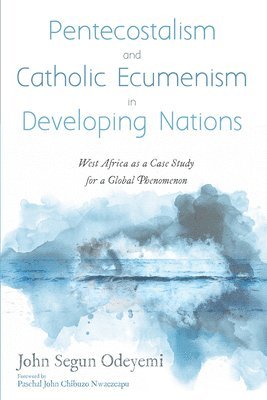 bokomslag Pentecostalism and Catholic Ecumenism in Developing Nations