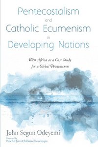 bokomslag Pentecostalism and Catholic Ecumenism In Developing Nations