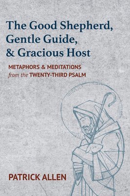 The Good Shepherd, Gentle Guide, and Gracious Host 1