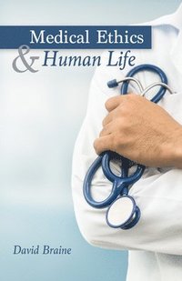 bokomslag Medical Ethics and Human Life