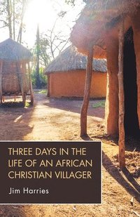 bokomslag Three Days in the Life of an African Christian Villager