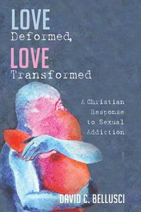 bokomslag Love Deformed, Love Transformed