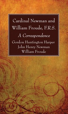 Cardinal Newman and William Froude, F.R.S. 1