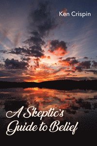 bokomslag A Skeptic's Guide to Belief