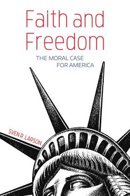 Sven R Larson, Sven R. Larson - Faith and Freedom, Häftad