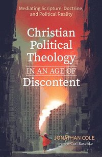bokomslag Christian Political Theology in an Age of Discontent