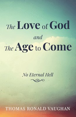 Love of God and the Age to Come 1