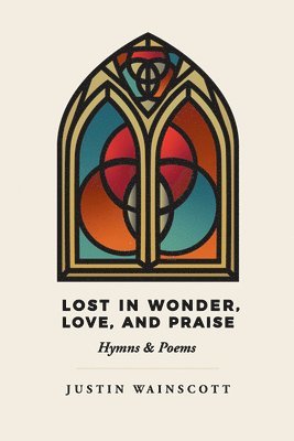 Justin Wainscott - Lost in Wonder, Love, and Praise, Inbunden