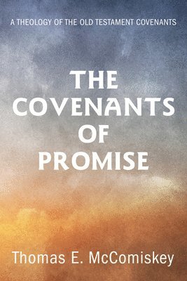 Thomas E McComiskey - Covenants of Promise, Inbunden